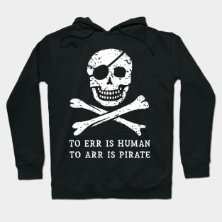 To Err is Human, to ARR is Pirate Hoodie